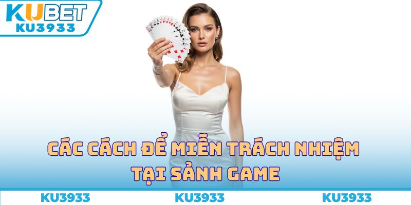 Các cách để miễn trách nhiệm tại sảnh game