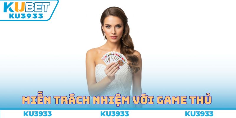 Miễn trách nhiệm Ku3933 với game thủ