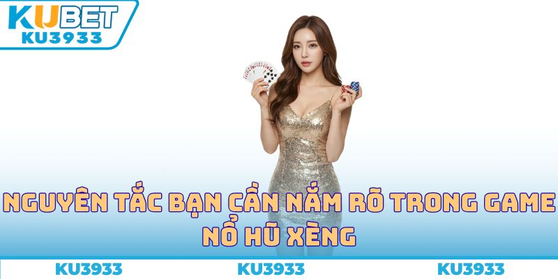 Nguyên tắc bạn cần nắm rõ trong game nổ hũ xèng