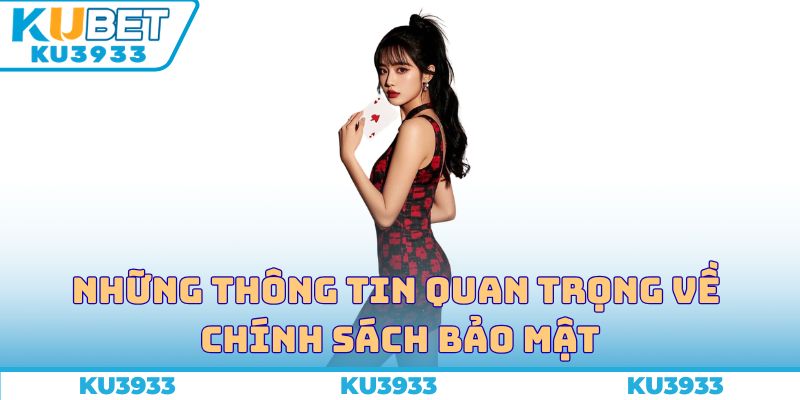 Những thông tin quan trọng về chính sách bảo mật